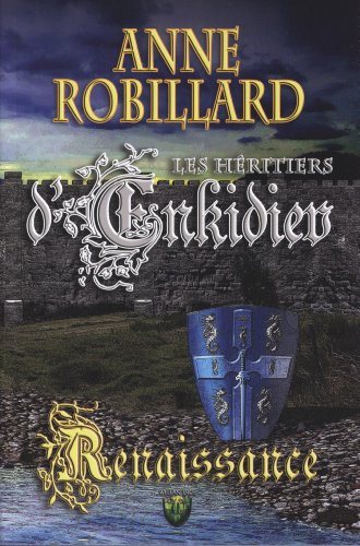 Livre Les héritiers d'Enkidiev # 1 : Renaissance (Anne Robillard) (Livre d'occasion) - ISBN...