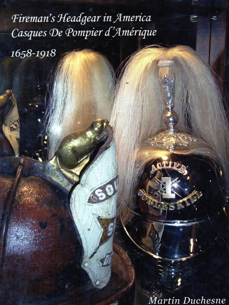 Livre Casques de pompiers d'Amérique - Fireman's Headgear in America - Martin Duchesne (Livre d'o...