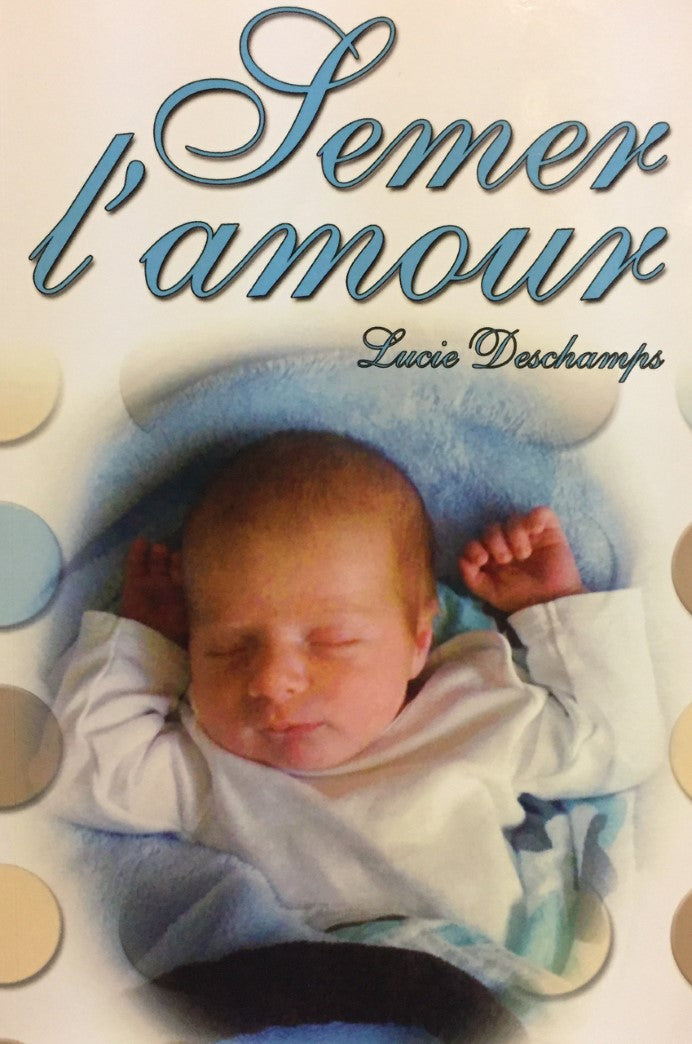 Livre Semer l'amour - Lucie Deschamps (Livre neuf) - ISBN 2981263706