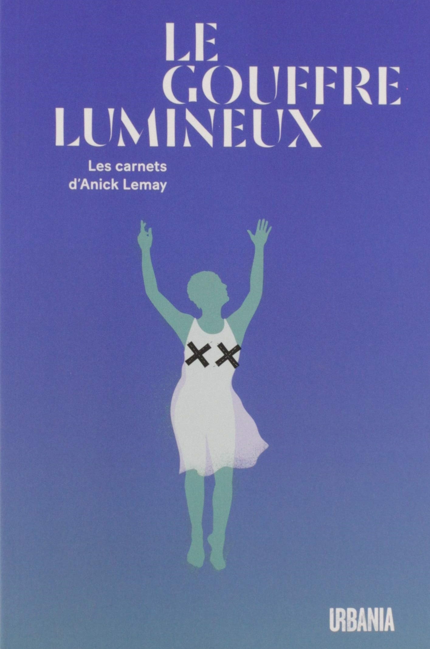 Livre Le gouffre lumineux : Les carnets d'Anick Lemay - Anick Lemay (Livre d'occasion) - ISBN 298...