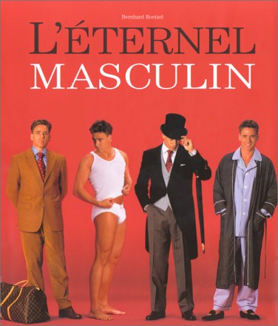 L'éternel masculin - Bernhard Roetzel