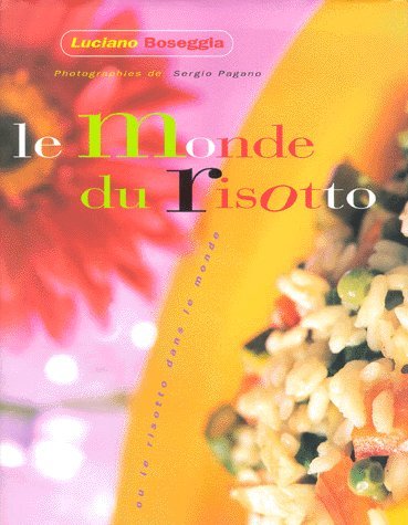 Livre Le monde du risotto - Luciano Boseggla (Livre neuf) - ISBN 382904044X