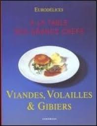 À la table des grands chefs : Viandes, volailles & gibiers