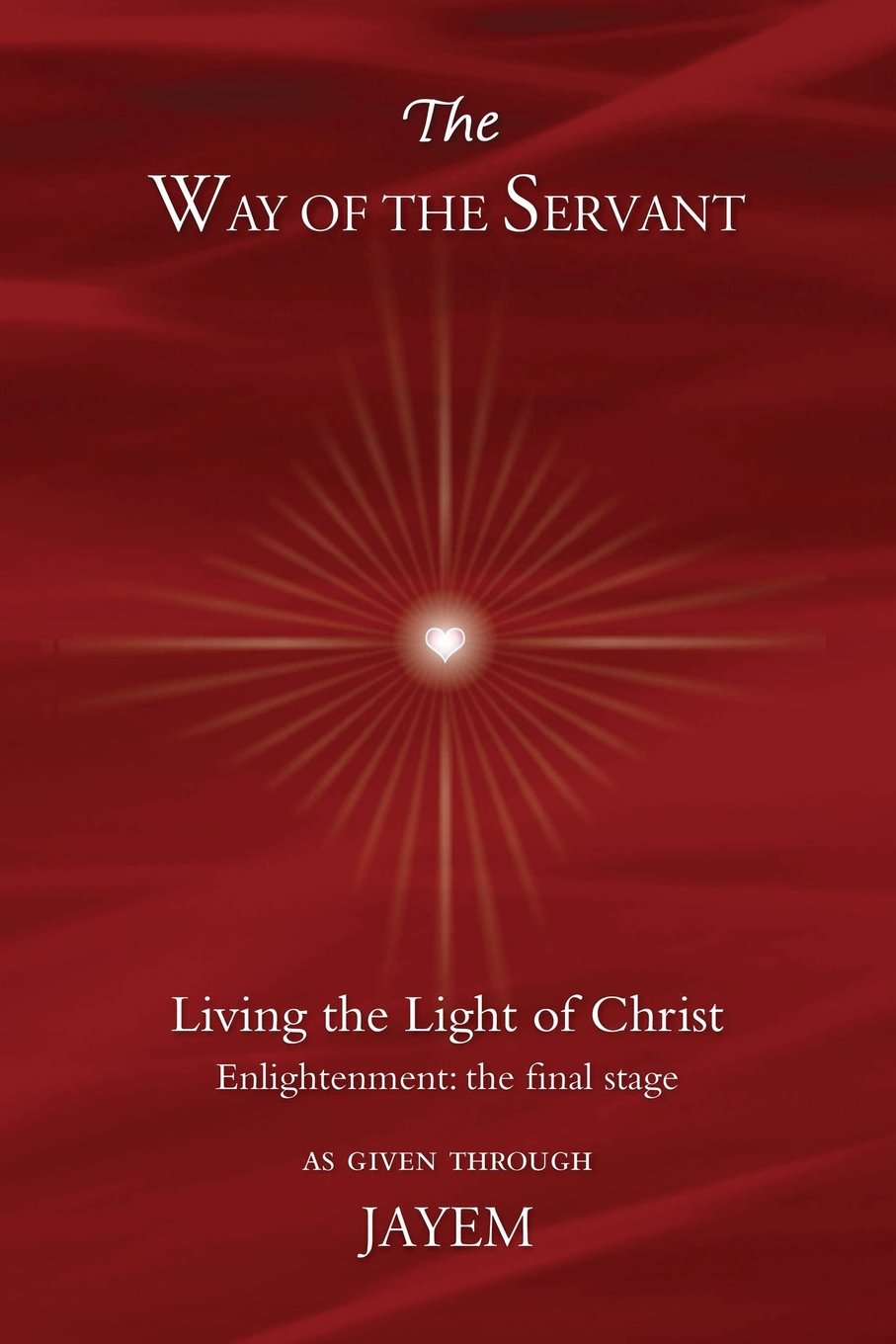 Livre The way of the servant : living the light of Christ. Enlightenment: the final stage - Jayem...
