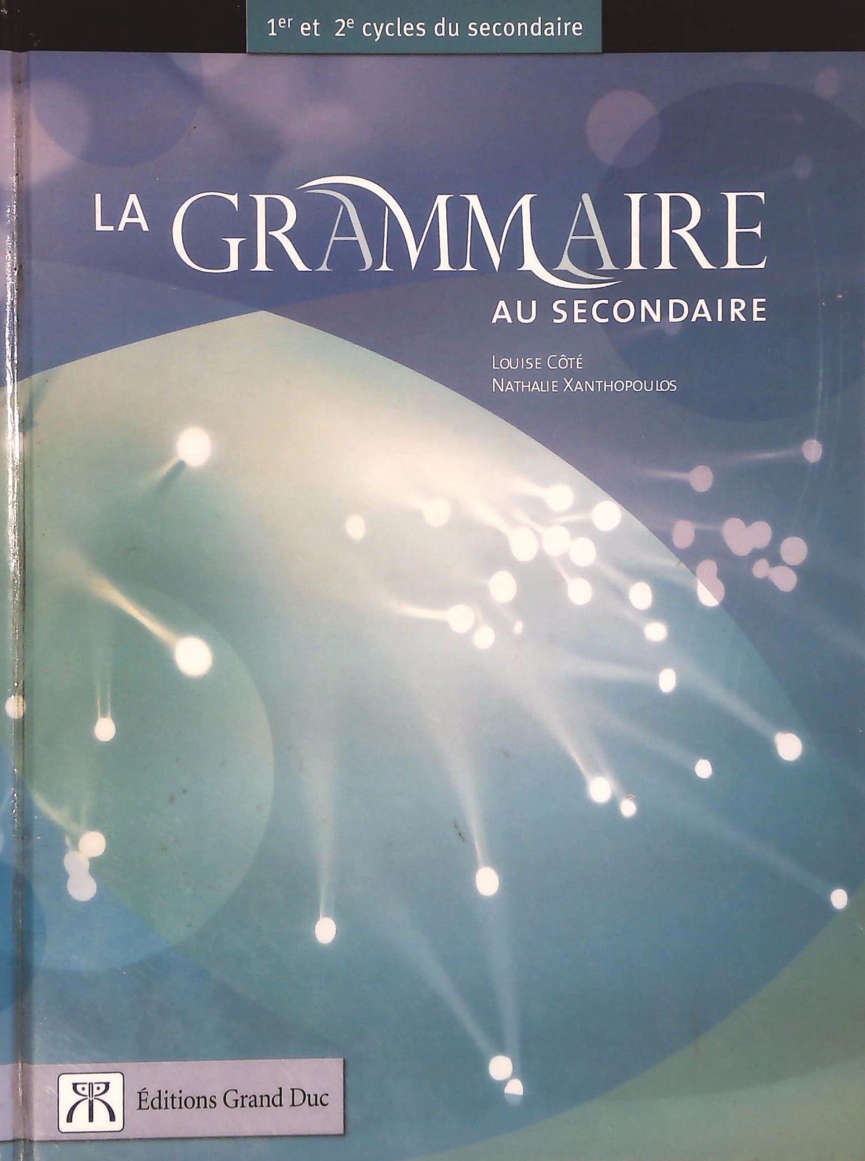 Livre ISBN 2765502188 La grammaire au secondaire (1er et 2e cycles du secondaire) (Louise Côté)