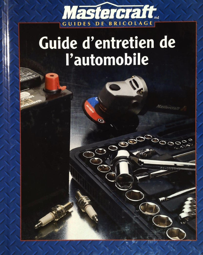 Mastercraft : Guides de bricolage : Guide d'entretien de l'automobile