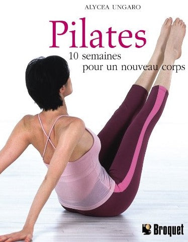 Livre Pilates : 10 semaines pour un nouveau corps - Alycea Ungaro (Livre d'occasion)