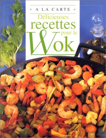 À La Carte : Délicieuses recettes pour le Wok - Jill Elegeer