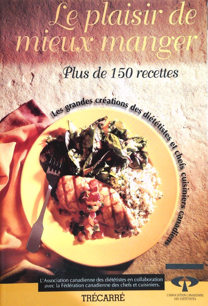 Livre Le plaisir de meieux manger : Plus de 150 recettes - L'association Canadienne des diététist...