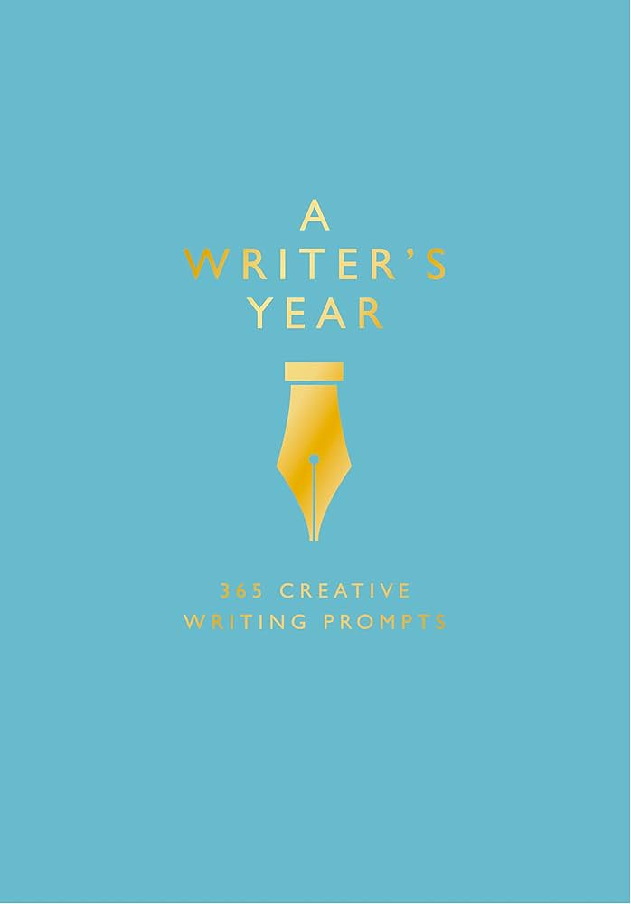 A Writer’s Year : 365 Creative Writing Prompts - Emma Bastow