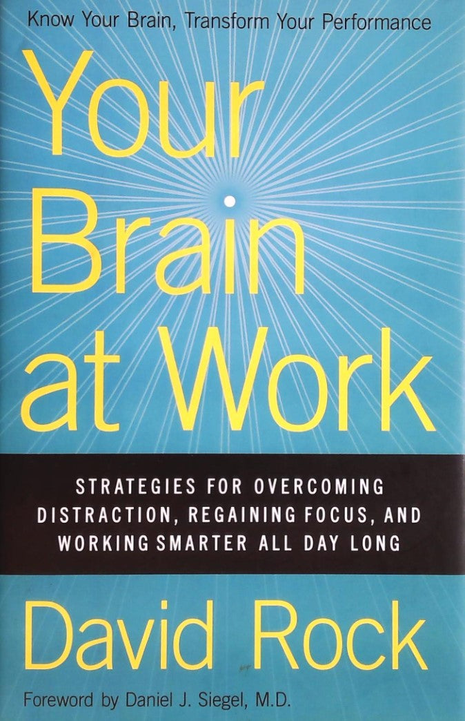 Livre Your Brain at Work : Strategies for Overcoming Distraction, Regaining Focus, And Working Sm...