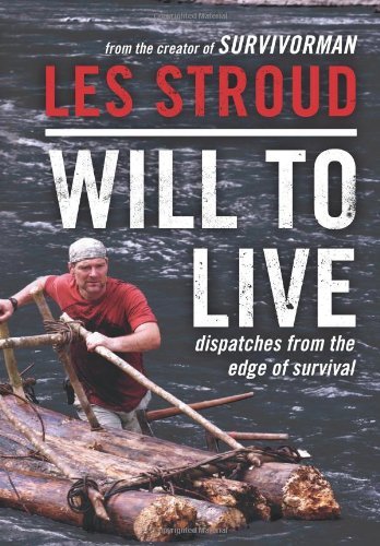 Livre Will to Live: Dispatches from the Edge of Survival - Les Stroud (Livre d'occasion) - ISBN 0...