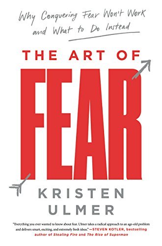Livre The Art of Fear: Why Conquering Fear Won't Work and What to Do Instead - Kristen Ulmer (Liv...
