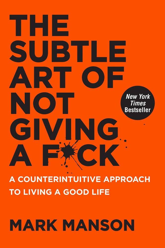 Livre The Subtle Art of Not Giving a Fuck : A Counterintuitive Approach To Living A Good Life - M...