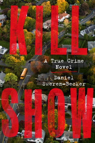 Livre Kill Show A True Crime Novel (Daniel Sweren-Becker) (Livre d'occasion) - ISBN 0063358956