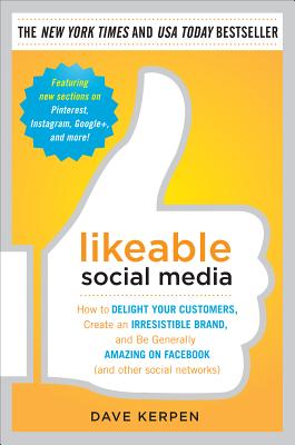 Livre Likeable Social Media: How to Delight Your Customers, Create an Irresistible Brand, and Be ...