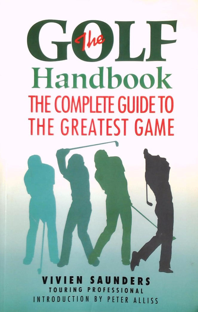 Livre The Golf Handbook : The Complete Guide To The Greatest Game - Vivien Saunders (Livre d'occa...