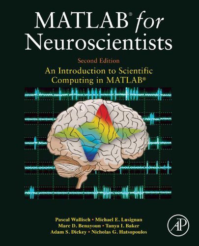 Livre MATLAB for Neuroscientists: An Introduction to Scientific Computing in MATLAB (2nd Edition)...