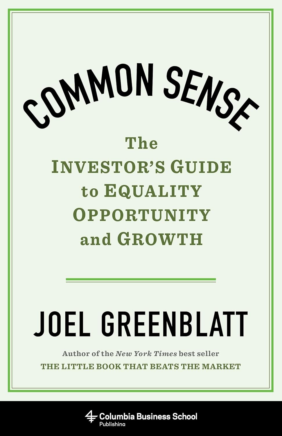 Livre Common Sense: The Investor's Guide to Equality, Opportunity, and Growth - Joel Greenblatt (...