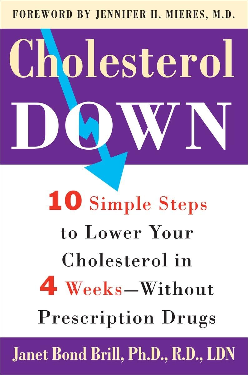 Livre Cholesterol Down : 10 Simple Stepts to Lower Your Cholesterol in 4 Weeks Without Prescripti...