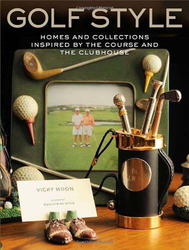 Livre Golf Style Homes And Collections Inspired By The Course And The Clubhouse (Vicky Moon)...