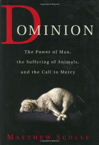 Livre Dominion: The Power of Man, the Suffering of Animals, and the Call to Mercy - Matthew Scull...