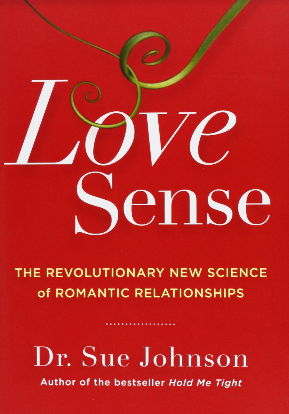 Livre Love Sense: The Revolutionary New Science of Romantic Relationships - Dr. Sue Johnson EdD (...
