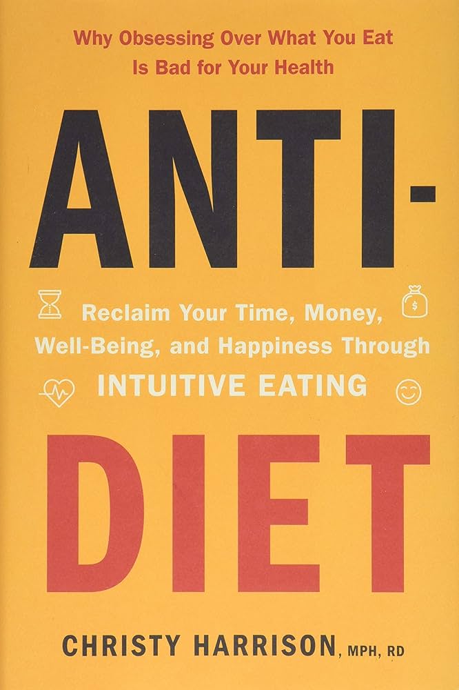 Livre Anti-Diet : reclaim Your Time, Money, Well-Being, and Happiness Throught Intuitive Eating -...