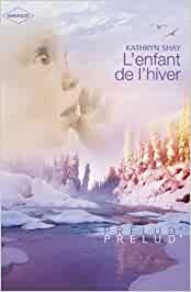 Prélud (Harlequin) # 1 : L'enfant de l'hiver - Kathryn Shay