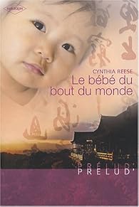 Prélud (Harlequin) # 51 : Le bébé du bout du monde - Cynthia Reese
