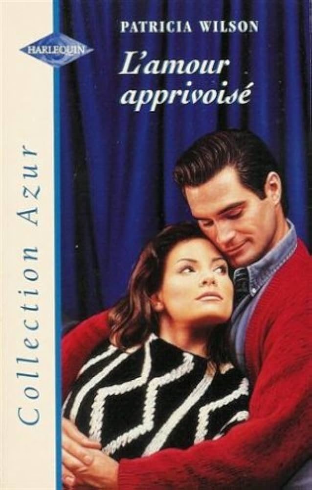 Azur (Harlequin) # 690 : L'amour apprivoisé - Patricia Wilson