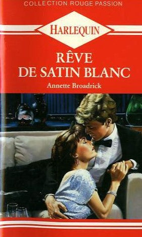 Rouge Passion (Harlequin) # 23 : Rêve de satin blanc - Annette Broadrick