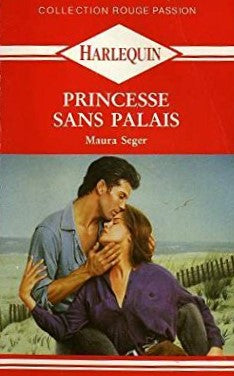 Rouge Passion (Harlequin) # 217 : Princesse sans palais - Maura Seger