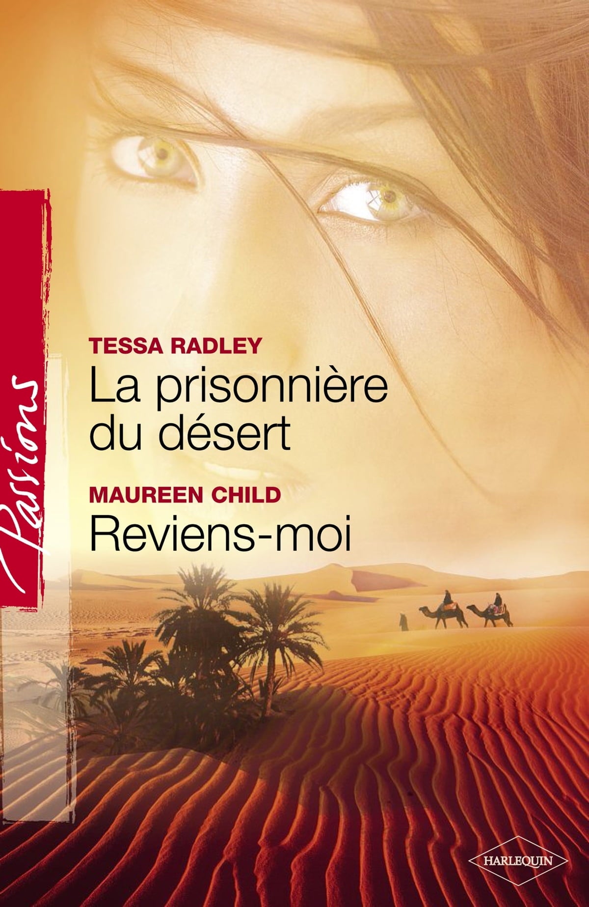 Livre Passions (Harlequin) # 95 : La prisonnière du désert -suivi de- Reviens-moi (Tessa Radley,...