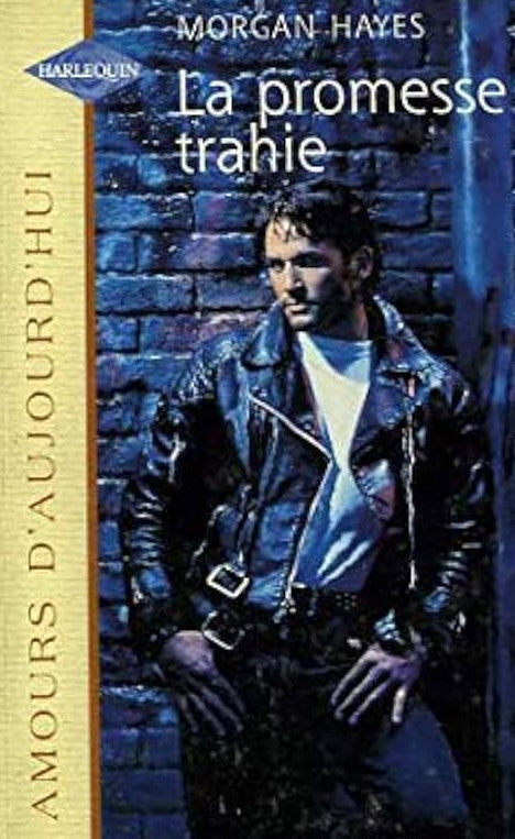 Amours d'aujourd'hui (Harlequin) # 319 : La promesse trahie - Morgan Hayes