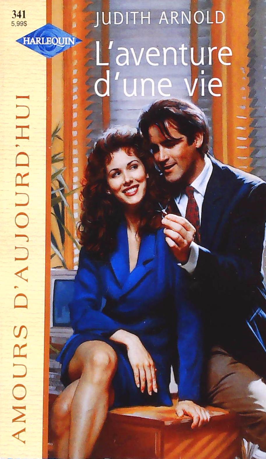 Livre Amours d'aujourd'hui (Harlequin) # 341 : L'aventure d'une vie (Judith Arnold) (Livre...