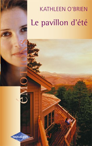 Émotions (Harlequin) # 608 : Le pavillon de l'été - Kathleen O'Brien