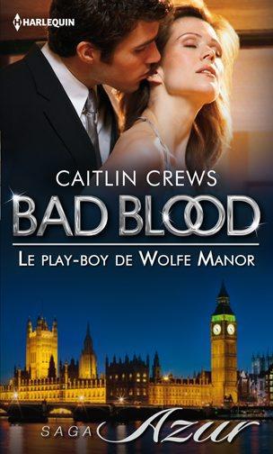 Livre Bad Blood : Le play-boy de Wolfe Manor - Caitlin Crews (Livre d'occasion) - ISBN 0373439709