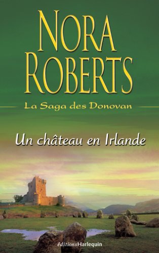 La saga des Donovan : Un château en Irlande - Nora Roberts