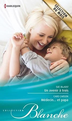 Livre Un avenir à trois, Médecin... et papa - Sue MacKay (Livre d'occasion) - ISBN 037363580X