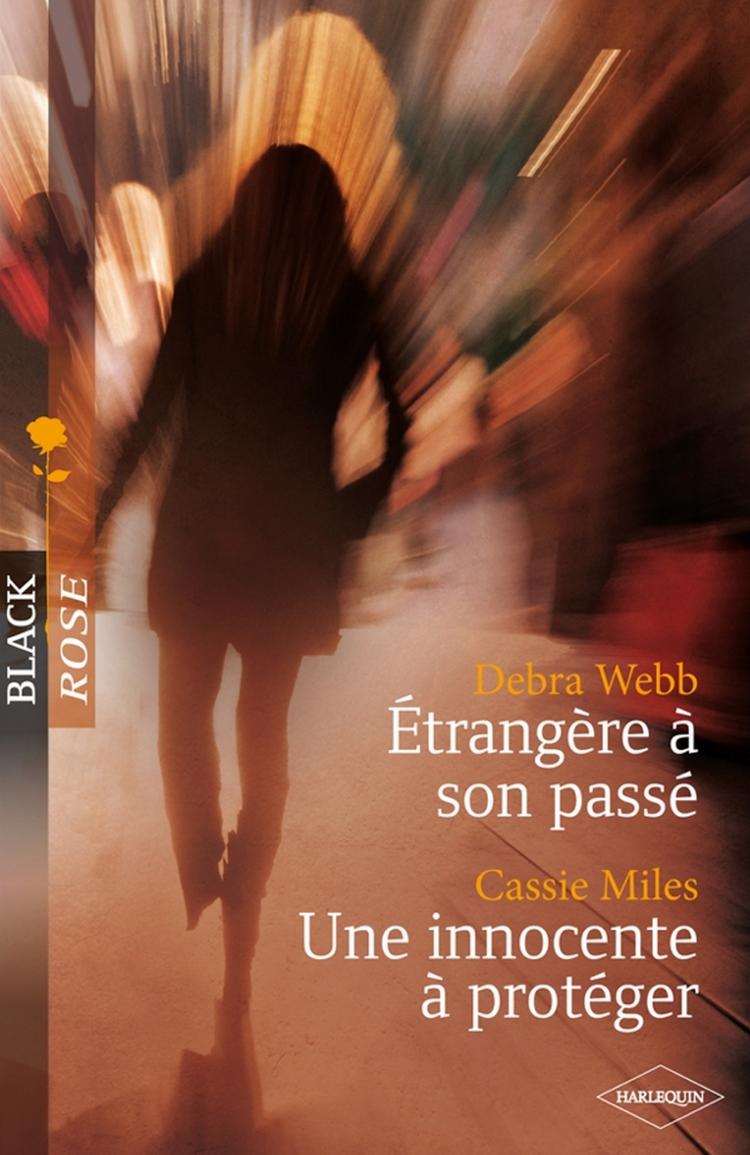 Black Rose (Harlequin) # 114 : Étrangère à son passé - Une innocente à protéger - Debra Webb