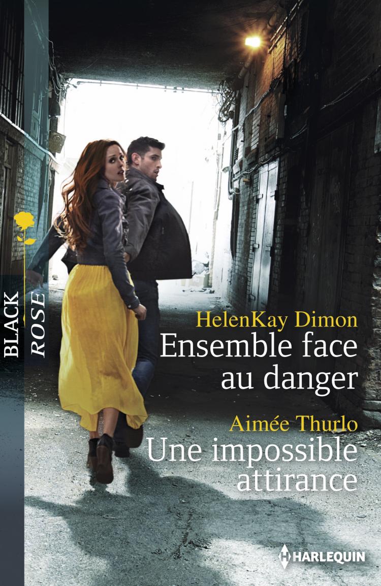Black Rose (Harlequin) # 198 : Ensemble face au danger - Une impossible attirance - HelenKay Dimon