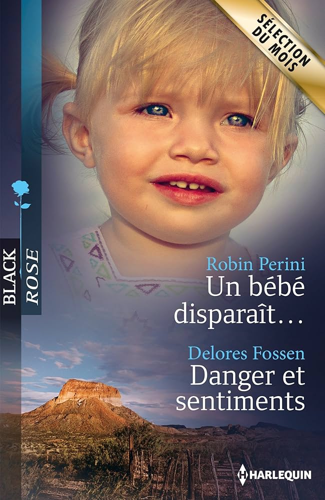 Black Rose (Harlequin) # 234 : Un bébé disparaît... -suivi de- Danger et sentiments - Robin Perini
