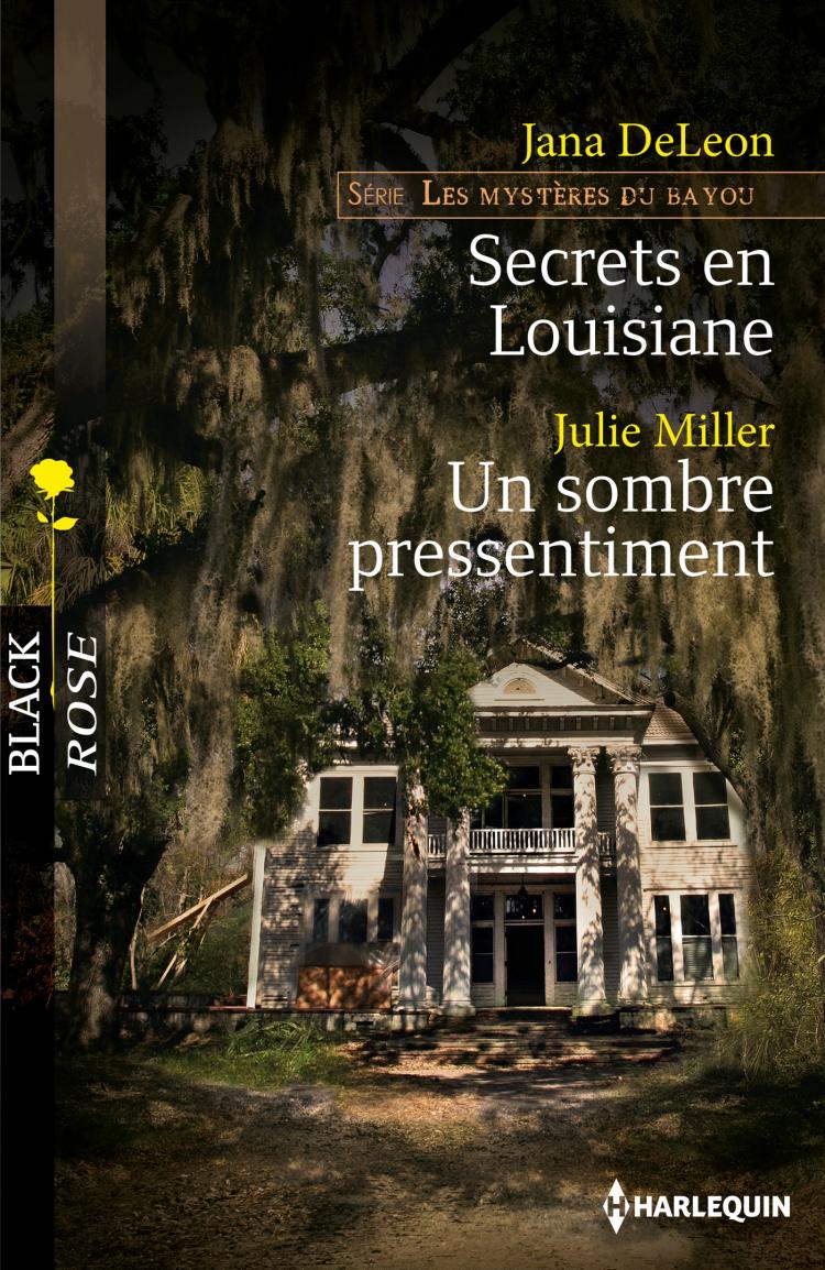 Black Rose (Harlequin) # 241 : Secrets en Louisiane -suivi de- Un sombre pressentiment - Jana DeLeon