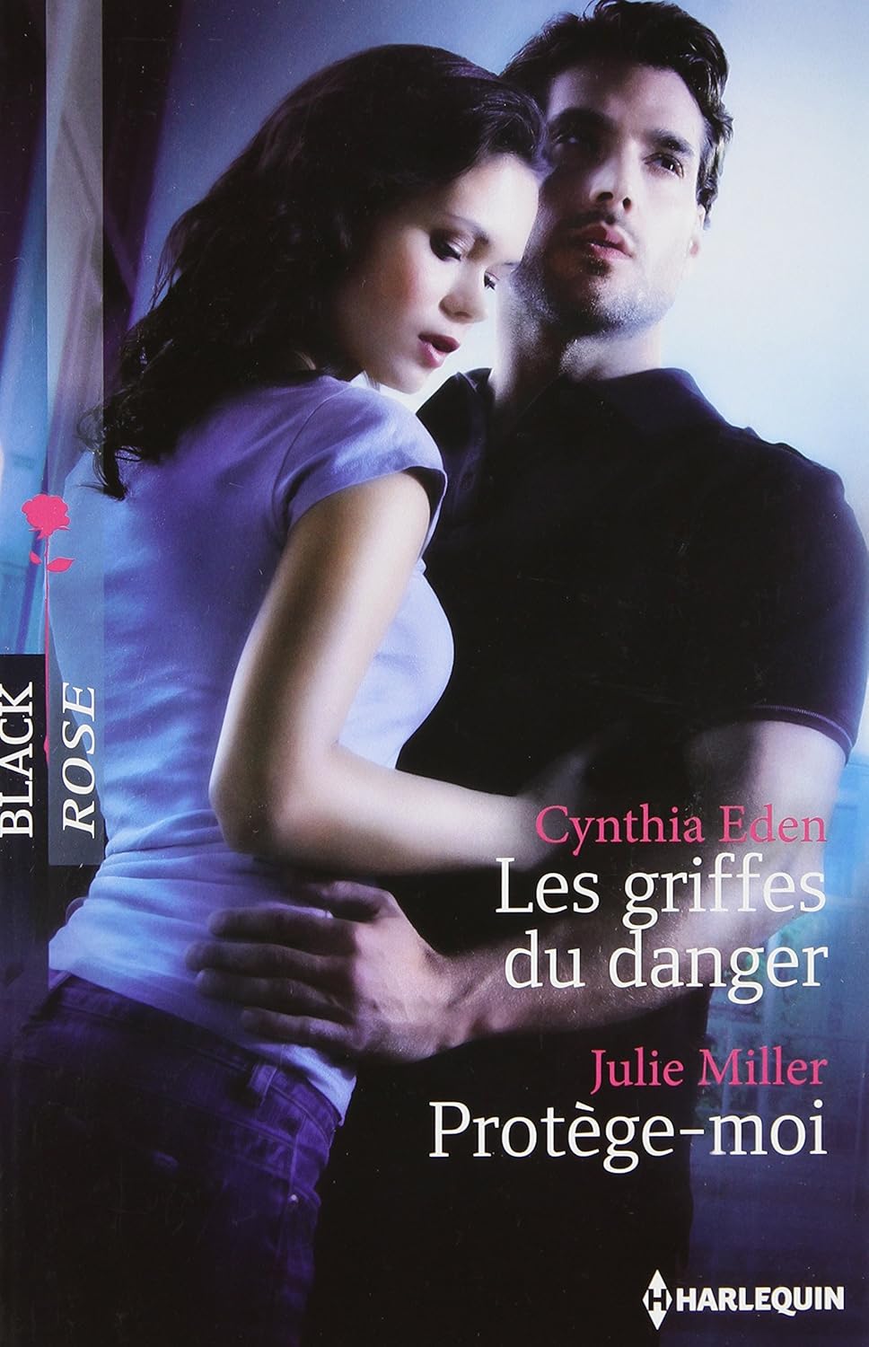 Livre ISBN Black Rose (Harlequin) # 250 : Les griffes du danger -suivi de- Protège-moi (Cynthia Eden)