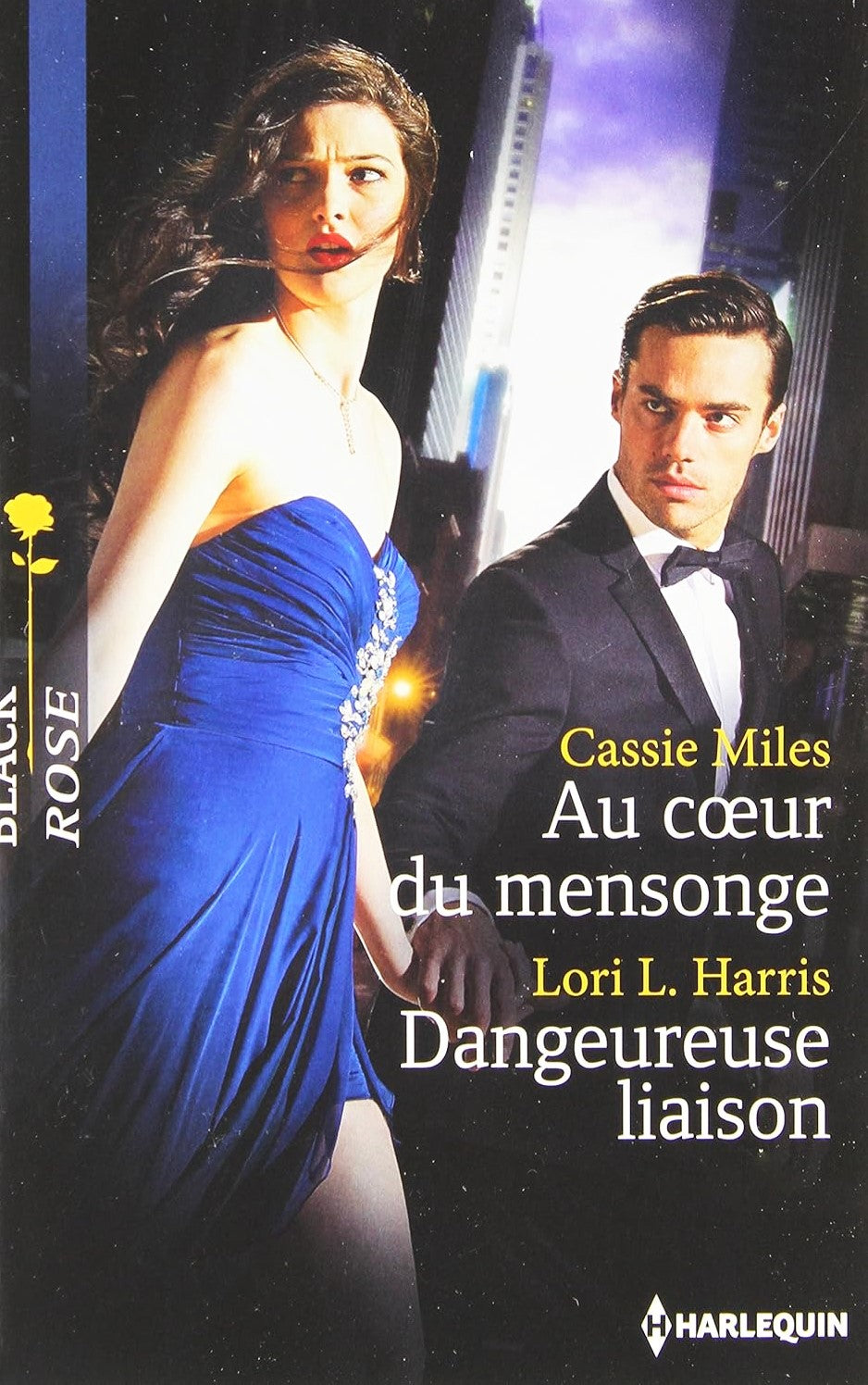 Livre ISBN Black Rose (Harlequin) # 256 : Au coeur du mensonge -suivi de- Dangeureuse liaison (Cassie MIles)