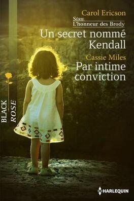 Black Rose (Harlequin) # 257 : Un secret nommé Kendall -suivi de- Par imtime conviction - Carol Ericson
