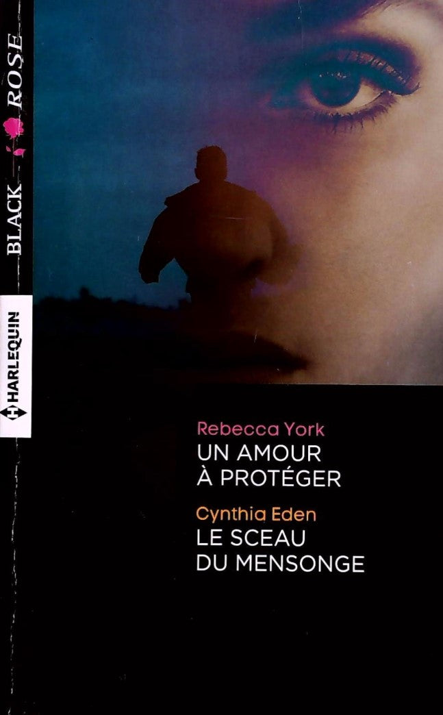 Livre ISBN Black Rose (Harlequin) # 311 : Un amour à protéger -suivi de- Le sceau du mensonge (Rebecca York)