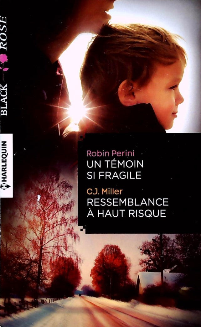 Livre ISBN Black Rose (Harlequin) # 326 : Un témoin si fragile -suivi de- Ressemblance à haut risque (Robin Perini)