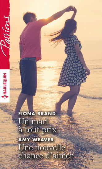 Passions (Harlequin) # 594 : Un mari à tout prix -suivi de- Une nouvelle chance d'aimer - Fiona Brand